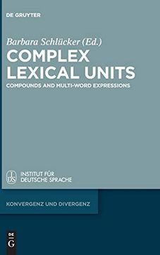 portada Complex Lexical Units: Compounds and Multi-Word Expressions (Konvergenz und Divergenz) (en Inglés)