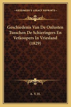 portada Geschiedenis Van De Onlusten Tusschen De Schieringers En Vetkoopers In Vriesland (1829)