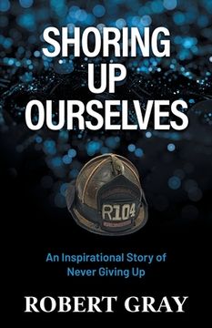 portada Shoring Up Ourselves: An Inspirational Story of Never Giving Up (en Inglés)