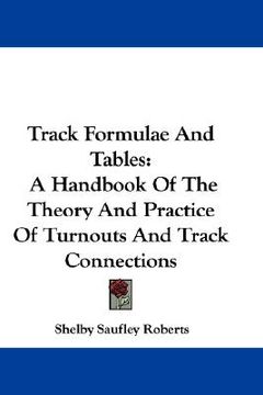 portada track formulae and tables: a handbook of the theory and practice of turnouts and track connections (en Inglés)