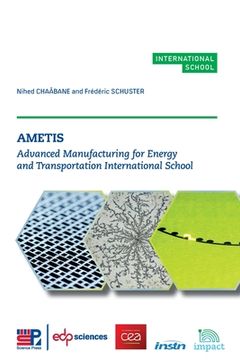 portada Ametis: Advanced Manufacturing for Energy and Transportation International School [French Language - no Binding ] 