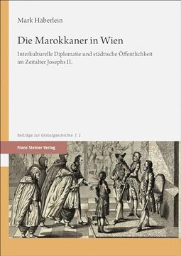 portada Die Marokkaner in Wien: Interkulturelle Diplomatie Und Stadtische Offentlichkeit Im Zeitalter Josephs II.