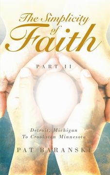 portada The Simplicity of Faith: Detroit, Michigan to Crookston, Minnesota (en Inglés)