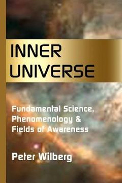 portada Inner Universe: Fundamental Science, Phenomenology & Fields of Awareness (in English)