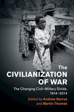 portada The Civilianization of War: The Changing Civil–Military Divide, 1914–2014 (Human Rights in History) (en Inglés)