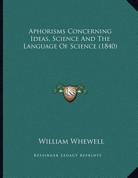 portada aphorisms concerning ideas, science and the language of science (1840) (en Inglés)