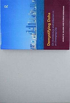 portada Demystifying Doha: On Architecture and Urbanism in an Emerging City. by Ashraf Salama and Florian Wiedmann (en Inglés)