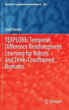 portada Texplore: Temporal Difference Reinforcement Learning for Robots and Time-Constrained Domains (en Inglés)