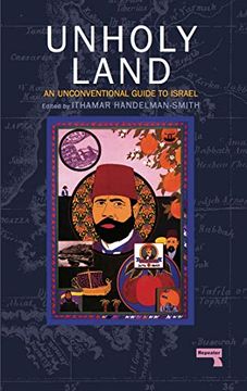 portada The Unholy Land: An Unconventional Guide to Israel (en Inglés)