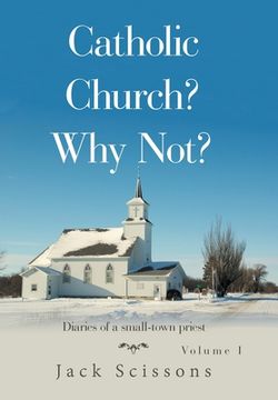 portada Catholic Church? Why Not?: Volume 1
