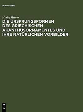 portada Die Ursprungsformen des Griechischen Akanthusornamentes und Ihre Naturlichen Vorbilder (in German)