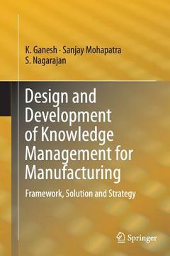 portada Design and Development of Knowledge Management for Manufacturing: Framework, Solution and Strategy