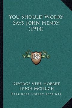 portada you should worry says john henry (1914) (in English)