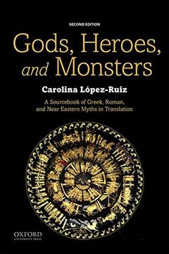 portada Gods, Heroes, and Monsters: A Sourc of Greek, Roman, and Near Eastern Myths in Translation