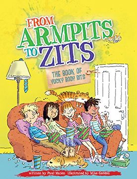 portada From Armpits to Zits: The Book of Yucky Body Bits (en Inglés)