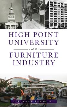 portada High Point University and the Furniture Industry (en Inglés)