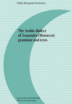portada The Arabic Dialect of Essaouira (Morocco): Grammar and Texts
