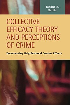 portada Collective Efficacy Theory and Perceptions of Crime: Documenting Neighborhood Context Effects (Criminal Justice: Recent Scholarship) (en Inglés)