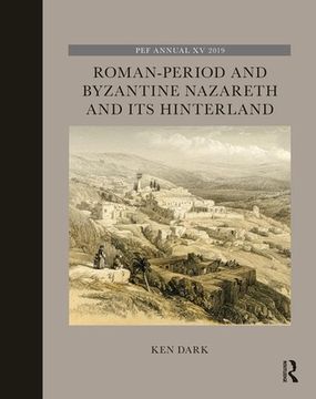 portada Roman-period And Byzantine Nazareth And Its Hinterland (the Palestine Exploration Fund Annual) (en Inglés)