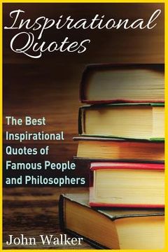 portada Inspirational Quotes: The Best Inspirational Quotes of Famous People and Philosophers (famous quotes, happiness quotes, motivational quotes, (in English)