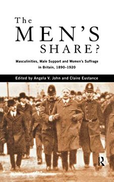 portada The Men's Share? Masculinities, Male Support and Women's Suffrage in Britain, 1890-1920 (en Inglés)