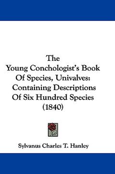 portada the young conchologist's book of species, univalves: containing descriptions of six hundred species (1840) (en Inglés)
