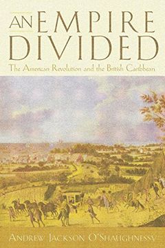 portada An Empire Divided: The American Revolution and the British Caribbean (Early American Studies) (en Inglés)