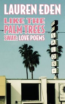 portada Like the Palm Trees Sway: Love Poems (en Inglés)