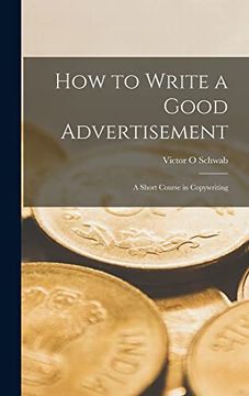 portada How to Write a Good Advertisement; A Short Course in Copywriting (en Inglés)
