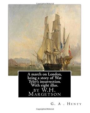 portada A march on London, being a story of Wat Tyler's insurrection. With eight illus.: by W.H. Margetson and author By: G.A.Henty. William Henry Margetson ... om zijn esthetische portretten van vrouwen.