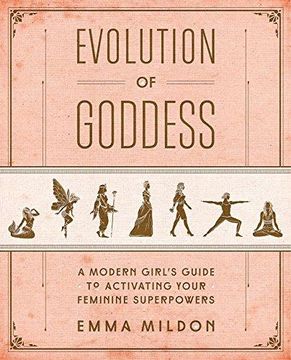 portada Evolution of Goddess: A Modern Girls Guide to Activating Your Feminine Superpowers (en Inglés)