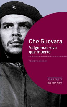 portada Che Guevara: Valgo más Vivo que Muerto