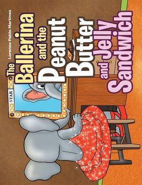 portada The Ballerina and the Peanut Butter and Jelly Sandwich (en Inglés)