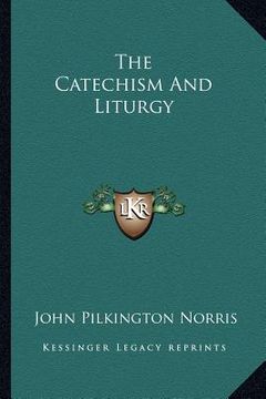 portada the catechism and liturgy (en Inglés)