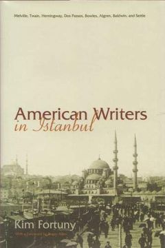 portada American Writers in Istanbul: Melville, Twain, Hemingway, dos Passos, Bowles, Algren, and Baldwin (Contemporary Issues in the Middle East) 