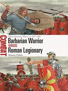 portada Barbarian Warrior vs Roman Legionary: Marcomannic Wars ad 165–180 (Combat, 76) (en Inglés)