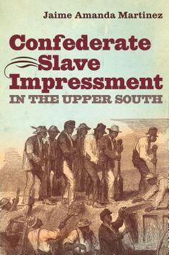 portada Confederate Slave Impressment in the Upper South (in English)