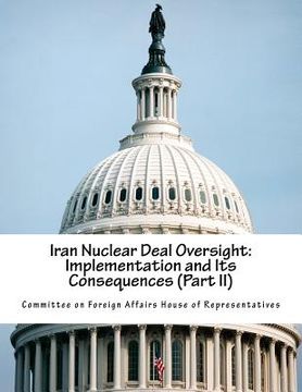 portada Iran Nuclear Deal Oversight: Implementation and Its Consequences (Part II)