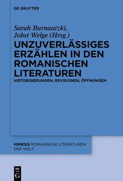 portada Unzuverlässiges Erzählen in Den Romanischen Literaturen: Historisierungen, Revisionen, Öffnungen (en Alemán)