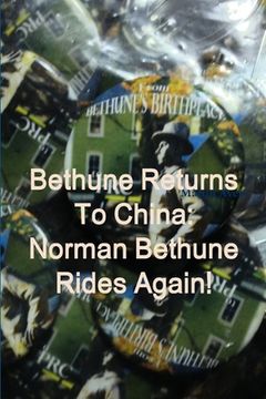 portada Bethune Returns: Norman Bethune Rides Again! (in English)