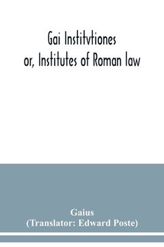 portada Gai Institvtiones: or, Institutes of Roman law