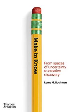 portada Make to Know: From Spaces of Uncertainty to Creative Discovery (en Inglés)