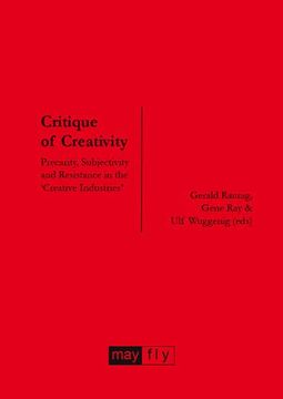 portada Critique of Creativity: Precarity, Subjectivity and Resistance in the 'Creative Industries' (en Inglés)