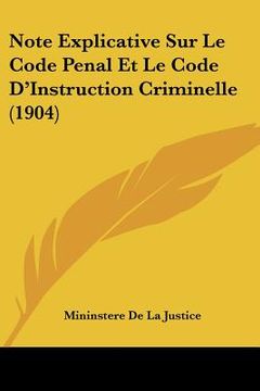 portada Note Explicative Sur Le Code Penal Et Le Code D'Instruction Criminelle (1904) (in French)