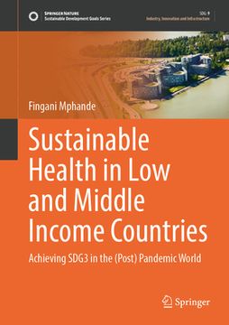 portada Sustainable Health in Low and Middle Income Countries: Achieving Sdg3 in the (Post) Pandemic World (in English)