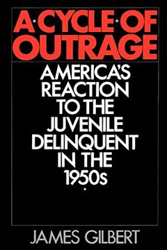 portada A Cycle of Outrage: America's Reaction to the Juvenile Delinquent in the 1950S 