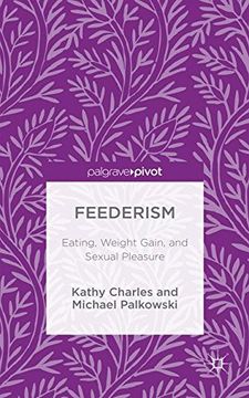 portada Feederism: Eating, Weight Gain, and Sexual Pleasure