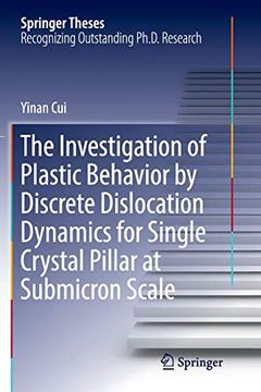 portada The Investigation of Plastic Behavior by Discrete Dislocation Dynamics for Single Crystal Pillar at Submicron Scale (Springer Theses) (en Inglés)