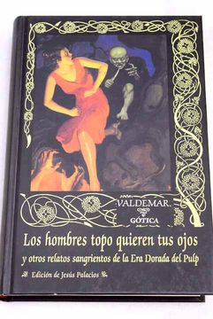 portada Los hombres topo quieren tus ojos y otros relatos sangrientos de la era dorada del pulp