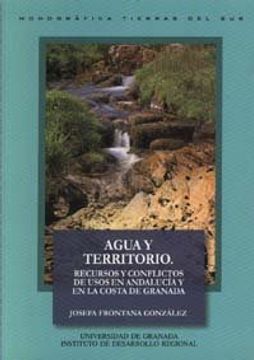 portada Agua y territorio: Recursos y conflictos de usos en Andalucía y en la costa de Granada (Tierras del Sur) (in Spanish)